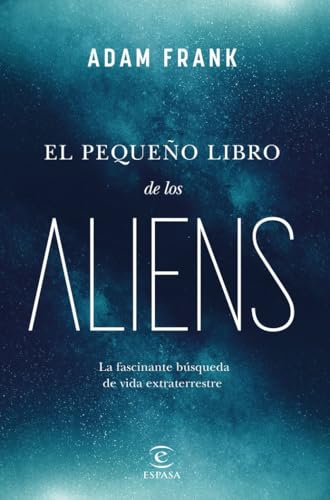El pequeño libro de los aliens: La fascinante búsqueda de vida extraterrestre (NO FICCIÓN) von Espasa