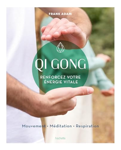Qi Gong: Renforcez votre énergie vitale von HACHETTE PRAT