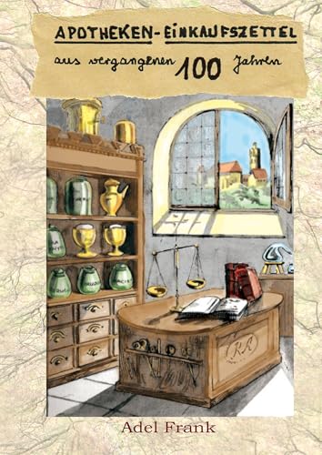 Apotheken-Einkaufszettel: aus vergangenen 100 Jahren von Books on Demand GmbH