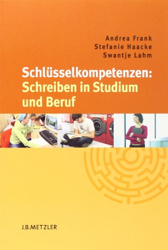 Schlüsselkompetenzen: Schreiben in Studium und Beruf