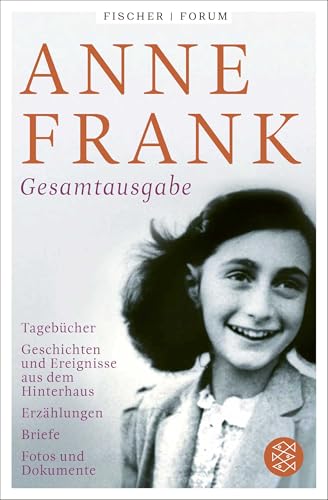 Gesamtausgabe: Tagebücher – Geschichten und Ereignisse aus dem Hinterhaus – Erzählungen – Briefe – Fotos und Dokumente Gesamtausgabe: Tagebücher – Geschichten und Ereignisse aus dem Hinterhaus – Erzählungen – Briefe – Fotos und Dokumente