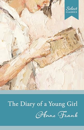 Select Classics: The Diary Of A Young Girl Select Classics: The Diary Of A Young Girl von Select Classics