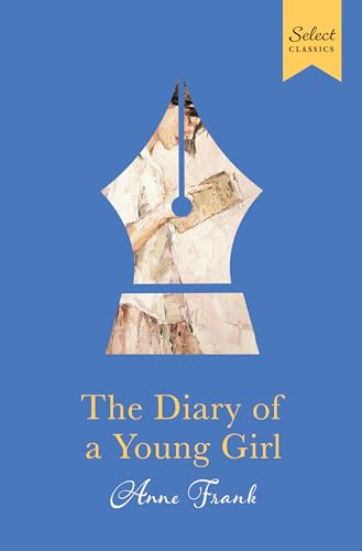 Select Classics : The Diary Of A Young Girl: (Premium Hardbound Collector's Edition, Ideal for Gifting) von Select Classics