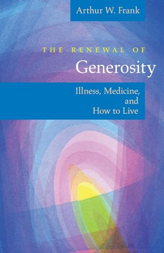 The Renewal of Generosity: Illness, Medicine, and How to Live von University of Chicago Press