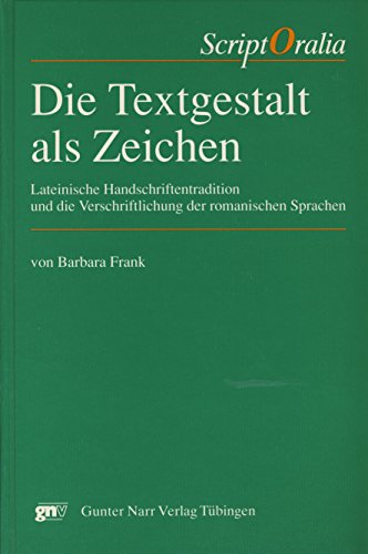 Die Textgestalt als Zeichen: Lateinische Handschriftentradition und die Verschriftlichung der romanischen Sprachen