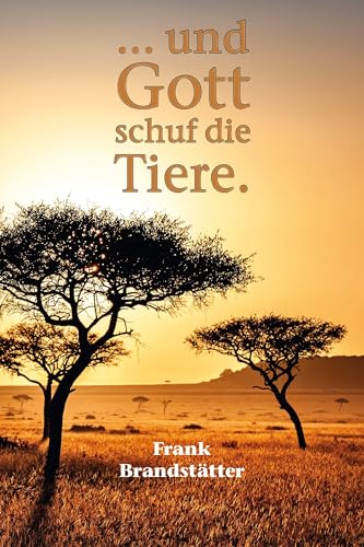 ... und Gott schuf die Tiere: Von schlauen Eseln, gefräßigen Heuschrecken, schwarzen Schafen und anderen tierischen Geschöpfen von OCM