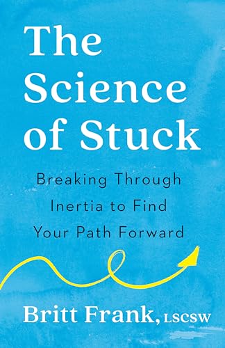 The Science of Stuck: Breaking Through Inertia to Find Your Path Forward von TarcherPerigee