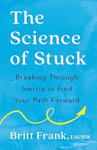 The Science of Stuck: Breaking Through Inertia to Find Your Path Forward von Penguin Publishing Group