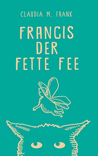 Francis, der fette Fee Francis, der fette Fee von Books on Demand