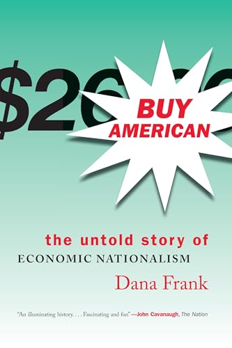 Buy American: The Untold Story of Economic Nationalism von Beacon Press