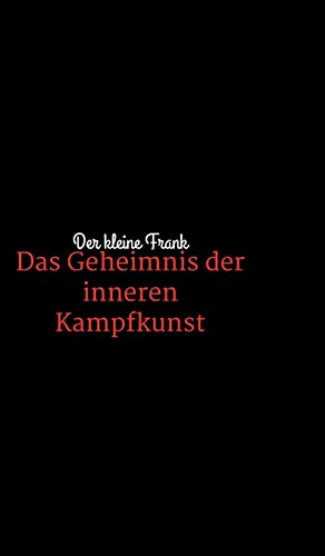 Das Geheimnis der inneren Kampfkunst von tredition