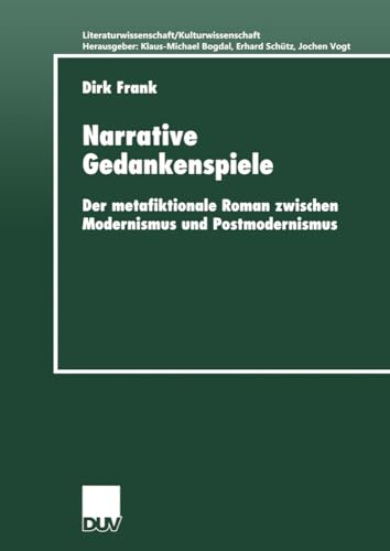 Narrative Gedankenspiele. Der metafiktionale Roman zwischen Modernismus und Postmodernismus (Literaturwissenschaft / Kulturwissenschaft) von Deutscher Universitätsverlag
