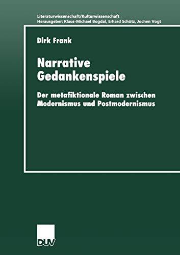 Narrative Gedankenspiele. Der metafiktionale Roman zwischen Modernismus und Postmodernismus (Literaturwissenschaft / Kulturwissenschaft)