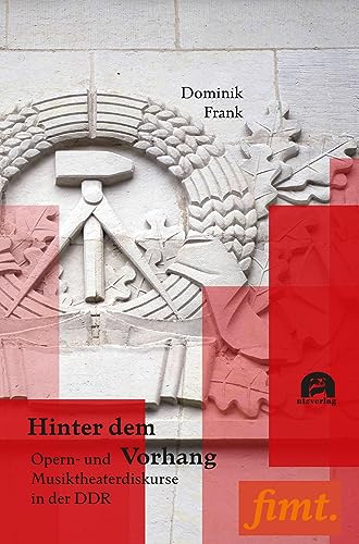 Hinter dem Vorhang: Opern- und Musiktheaterdiskurse in der DDR (Thurnauer Schriften zum Musiktheater) von utzverlag GmbH