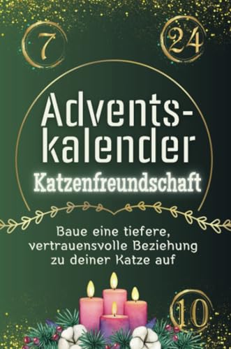 Adventskalender Katzenfreundschaft - Das perfekte Geschenk für Frauen und Männer 2024: Baue eine tiefere, vertrauensvolle Beziehung zu deiner Katze auf