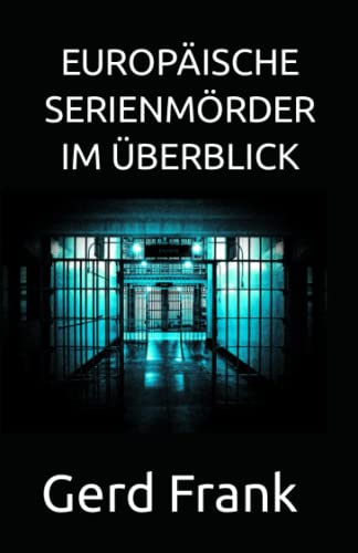 EUROPÄISCHE SERIENMÖRDER IM ÜBERBLICK