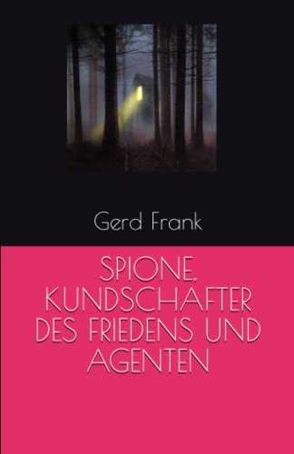 SPIONE, KUNDSCHAFTER DES FRIEDENS UND AGENTEN SPIONE, KUNDSCHAFTER DES FRIEDENS UND AGENTEN