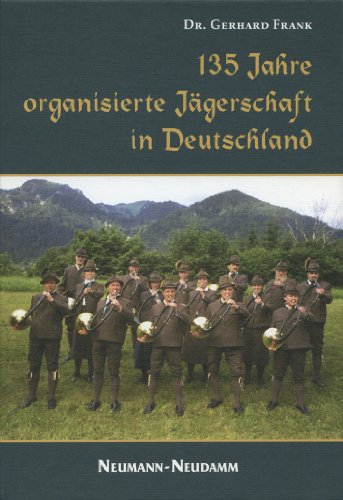 135 Jahre organisierte Jägerschaft in Deutschland