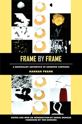 Frame by Frame: A Materialist Aesthetics of Animated Cartoons von University of California Press