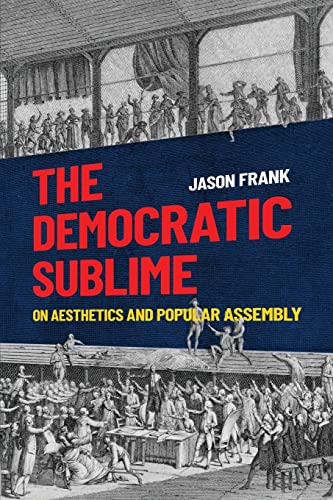 The Democratic Sublime: On Aesthetics and Popular Assembly von Oxford University Press Inc