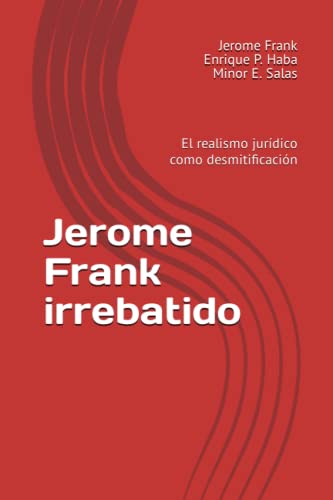 Jerome Frank Irrebatido: El realismo jurídico como desmitificación von Independently published