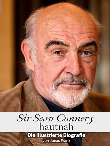 Sir Sean Connery hautnah - Komplett in Farbe: Die illustrierte Biografie von FlipFlop