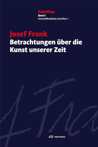 Betrachtungen über die Kunst unserer Zeit: Schriften, Band 3. Unveröffentlichte Schriften 1 von Park Books