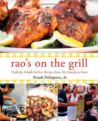 Rao's on the Grill: Perfectly Simple Italian Recipes from My Family to Yours von St. Martin's Press