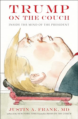 Trump on the Couch: Inside the Mind of the President