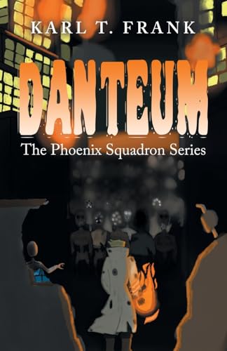 Danteum: The Phoenix Squadron Series von Xlibris US