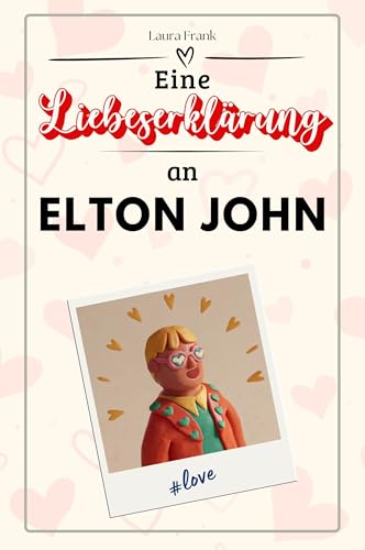 Eine Liebeserklärung an Elton John: Die große Hommage - das perfekte Geschenk für Weihnachten und Geburtstag und jeden Anlass Eine Liebeserklärung an Elton John: Die große Hommage - das perfekte Geschenk für Weihnachten und Geburtstag und jeden Anlass von FlipFlop