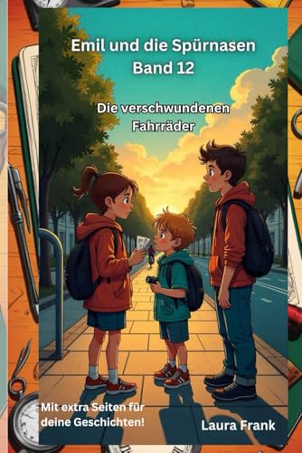 Emil und die Spürnasen Band 12 - Die verschwundenen Fahrräder Emil und die Spürnasen Band 12 - Die verschwundenen Fahrräder von Independently published