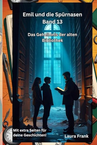 Emil und die Spürnasen Band 13 - Das Geheimnis der alten Bibliothek Emil und die Spürnasen Band 13 - Das Geheimnis der alten Bibliothek von Independently published
