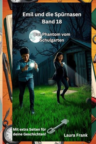 Emil und die Spürnasen Band 18 - Das Phantom vom Schulgarten Emil und die Spürnasen Band 18 - Das Phantom vom Schulgarten von Independently published