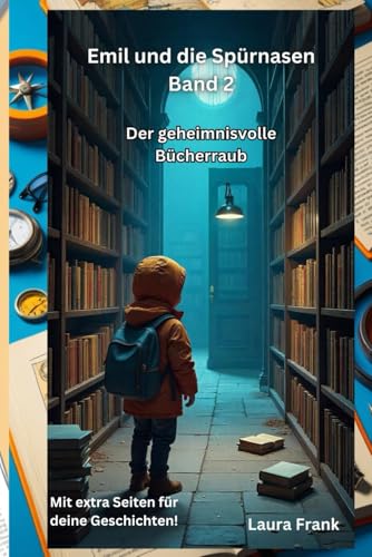 Emil und die Spürnasen Band 2 – Der geheimnisvolle Bücherraub Emil und die Spürnasen Band 2 – Der geheimnisvolle Bücherraub von Independently published