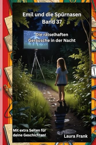Emil und die Spürnasen Band 37 - Die rätselhaften Geräusche in der Nacht Emil und die Spürnasen Band 37 - Die rätselhaften Geräusche in der Nacht von Independently published