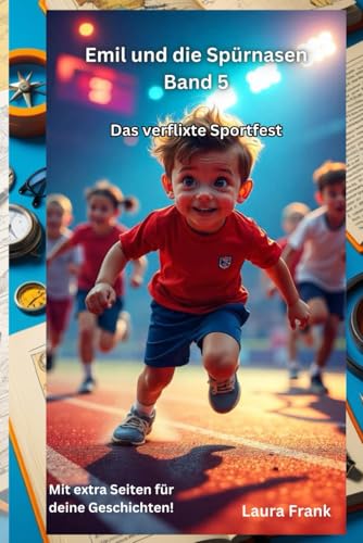 Emil und die Spürnasen Band 5 - Das verflixte Sportfest Emil und die Spürnasen Band 5 - Das verflixte Sportfest von Independently published