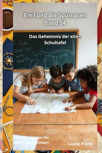Emil und die Spürnasen Band 54 - Das Geheimnis der alten Schultafel Emil und die Spürnasen Band 54 - Das Geheimnis der alten Schultafel von Independently published
