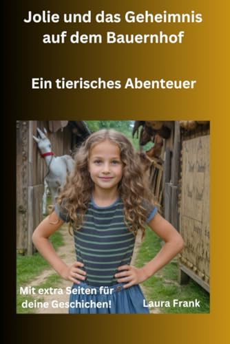 Jolie und das Geheimnis auf dem Bauernhof: Ein tierisches Abenteuer Jolie und das Geheimnis auf dem Bauernhof: Ein tierisches Abenteuer von Independently published