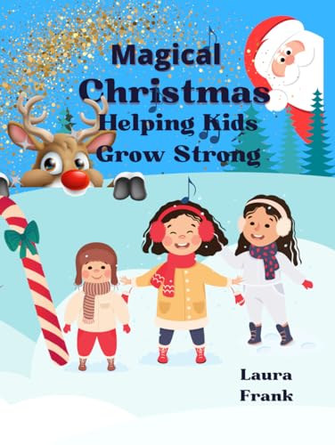 Magical Christmas: Helping Kids Grow Strong Magical Christmas: Helping Kids Grow Strong von Independently published