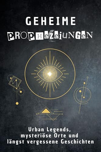 Geheime Prophezeiungen: Urban Legends, mysteriöse Orte und längst vergessene Geschichten. Geschenk für Fans von Grusel und Mystery, Halloween, True Crime