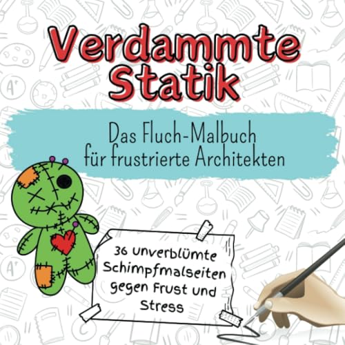 Verdammte Statik: Das Fluch-Malbuch für frustrierte Architekten