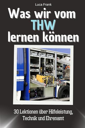 Was wir vom THW lernen können - Das perfekte Geschenk für Weihnachten und Geburtstag für Männer, Frauen und Teenager: 30 Lektionen über Hilfeleistung, Technik und Ehrenamt von FlipFlop