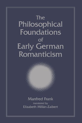 The Philosophical Foundations of Early German Romanticism (Suny series, Intersections: Philosophy and Critical Theory) von State University of New York Press
