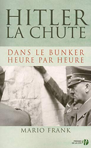 Hitler, la chute: Dans le bunker, heure par heure