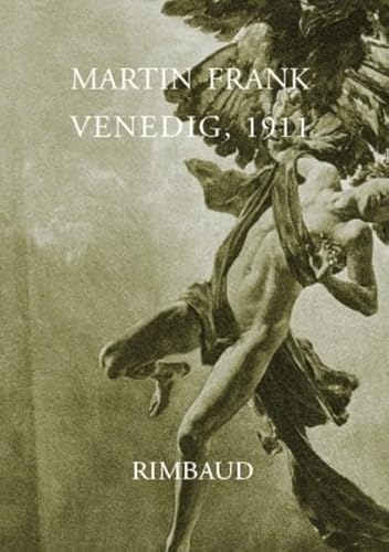 Venedig, 1911: Eine Entsublimierung von Rimbaud