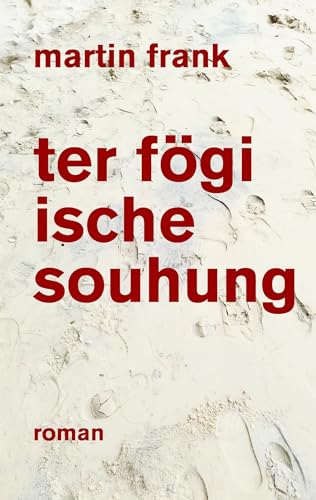 ter fögi ische souhung: Roman