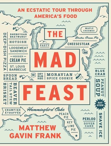 The Mad Feast - An Ecstatic Tour through America`s Food
