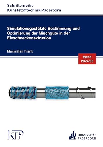 Simulationsgestützte Bestimmung und Optimierung der Mischgüte in der Einschneckenextrusion (Schriftenreihe Kunststofftechnik Paderborn) von Shaker