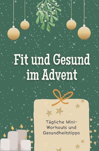 Fit und Gesund im Advent - Das perfekte Geschenk für Frauen und Männer 2024: Tägliche Mini-Workouts und Gesundheitstipps von FlipFlop